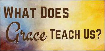 Grace Teaches